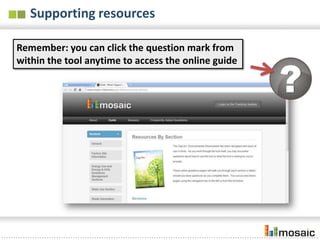 Supporting resources

Remember: you can click the question mark from
within the tool anytime to access the online guide
 
