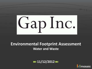 Environmental Footprint Assessment
          Water and Waste


            11/12/2012
 