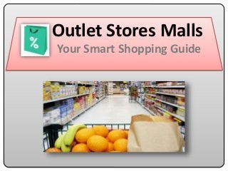 Outlet Stores Malls
Your Smart Shopping Guide
 