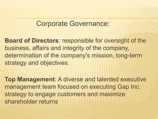 Corporate Governance:
Board of Directors: responsible for oversight of the
business, affairs and integrity of the company,...