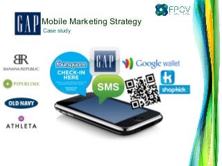 Case study
Mobile Marketing Strategy
 