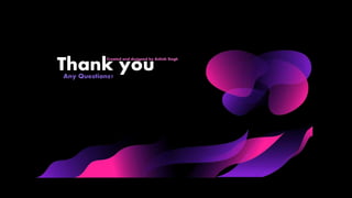 Thank you
Any Questions?
Created and designed by Ashish Singh
 