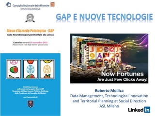 Roberto Mollica
Data Management, Technological Innovation
and Territorial Planning at Social Direction
ASL Milano
 