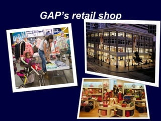 GAP’s retail shop
 