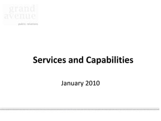 Services and Capabilities

       January 2010
 