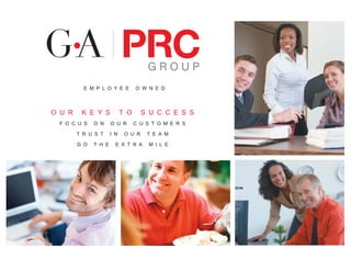 E M P L O Y E E         O W N E D



O U R    K E Y S            T O      S U C C E S S
 F O C U S    O N     O U R       C U S T O M E R S

        T R U S T     I N    O U R    T E A M

        G O   T H E     E X T R A      M I L E
 