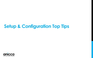 Setup & Configuration Top Tips
 
