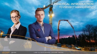 FEB-2020 © 2020 - ALL RIGHTS RESERVED - GAPS BVBA - BELGIUM 1
LEARNING EXPERIENCE:
A PRACTICAL INTRODUCTION
TO PROJECT MANAGEMENT
 