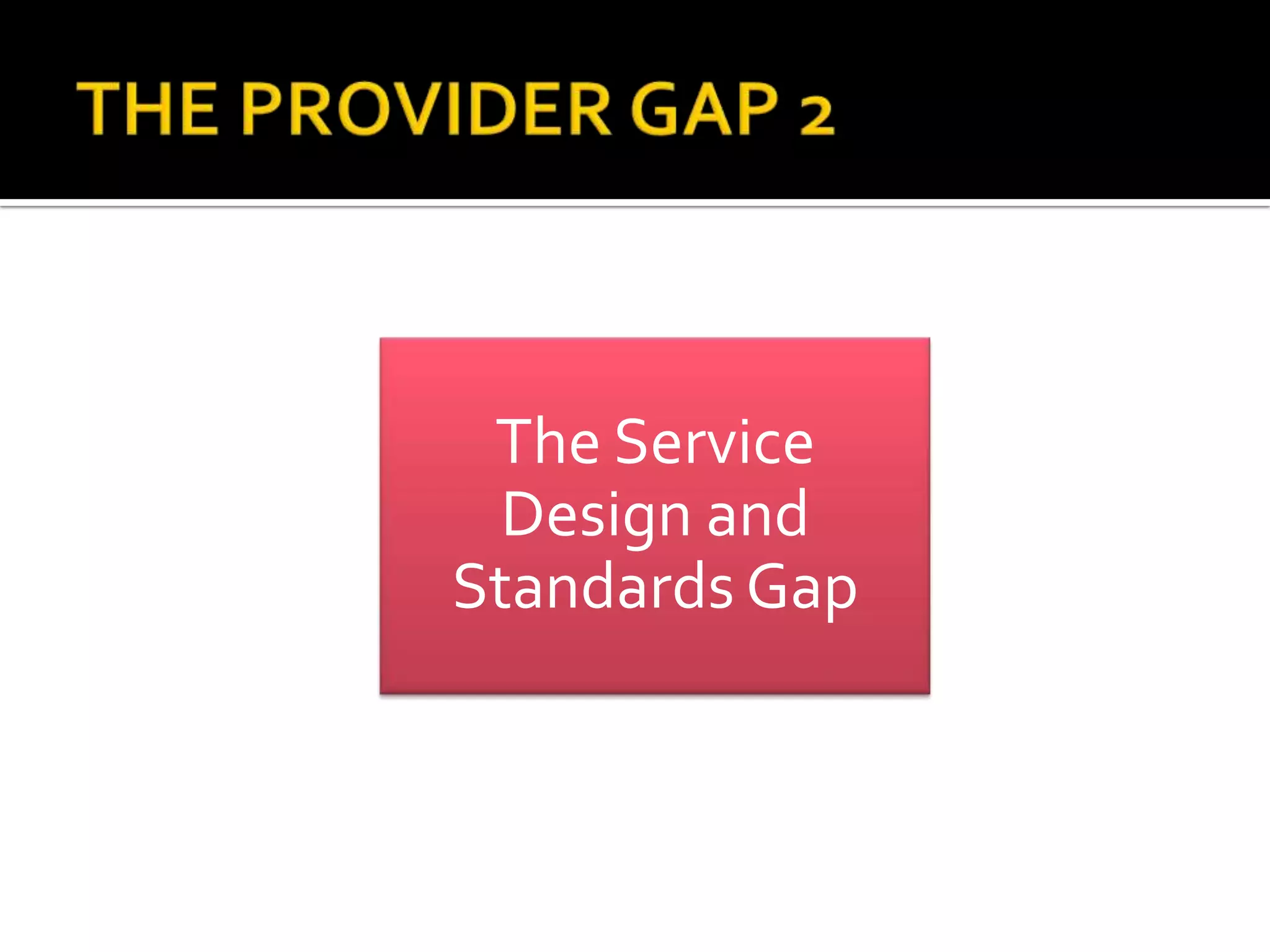 The Service
Design and
Standards Gap
 