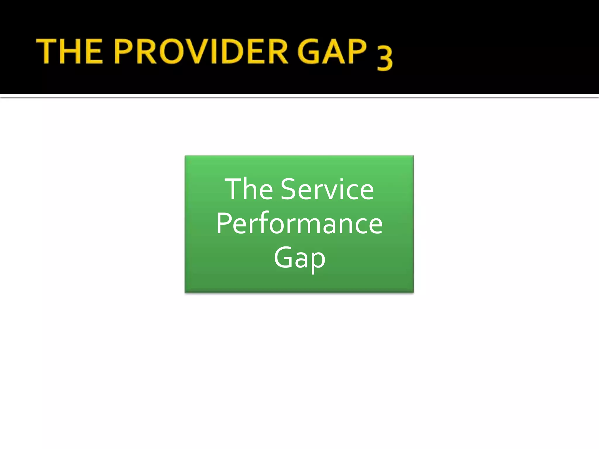 The Service
Performance
Gap
 