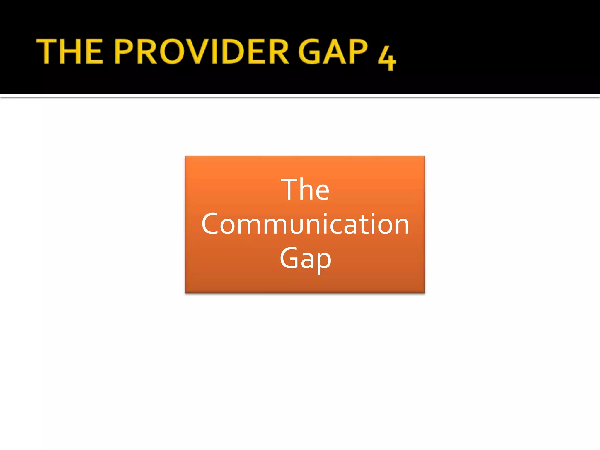The
Communication
Gap
 