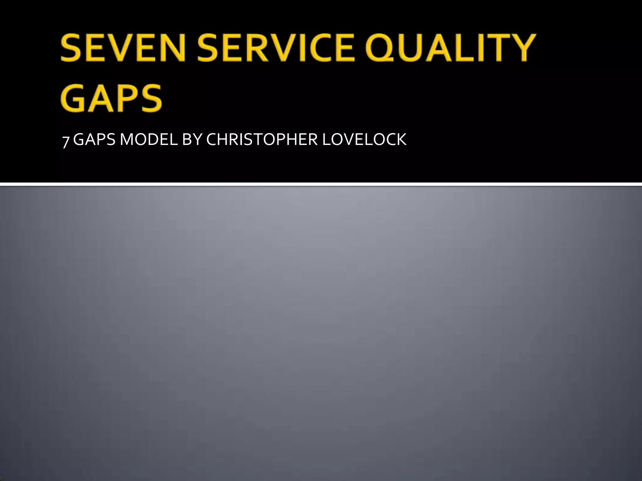 7 GAPS MODEL BY CHRISTOPHER LOVELOCK
 