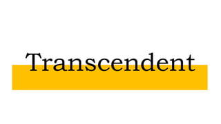 Transcendent
 