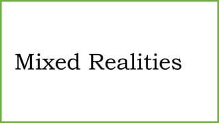 Mixed Realities
 