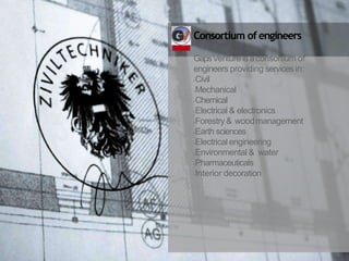 Consortium of engineers
GapsVenture is aconsortium of
engineers providing servicesin:
•Civil
•Mechanical
•Chemical
•Electrical & electronics
•Forestry & woodmanagement
•Earth sciences
•Electrical engineering
•Environmental & water
•Pharmaceuticals
•Interior decoration
 