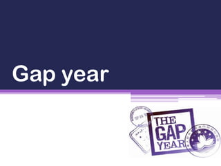 Gap year
 