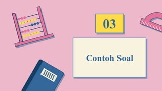 Contoh Soal
03
 