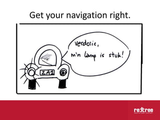 Get your navigation right. 