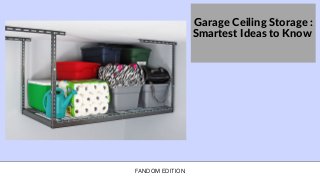FANDOM EDITION
Garage Ceiling Storage :
Smartest Ideas to Know


 