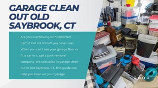 Clean out your
garage to the
brim
• The hardest part is emptying the
garage. Clear your driveway for
abandoned items. Tool...