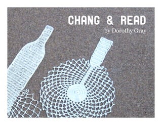 Chang & read
     by Dorothy Gray




                   7
 