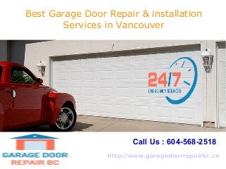 Best Garage Door Repair & installation
Services in Vancouver
Call Us : 604-568-2518
http://www.garagedoorrepairbc.ca
 