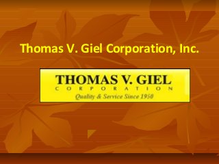 Thomas V. Giel Corporation, Inc.
 