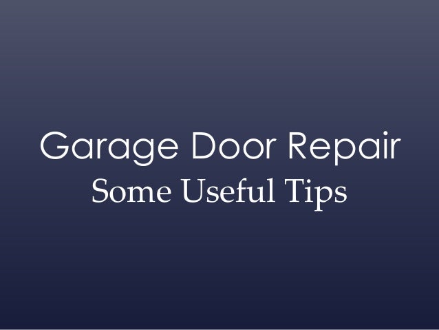 Garage Door Repair Some Useful Tips