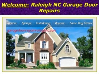 Welcome- Raleigh NC Garage Door
Repairs
 