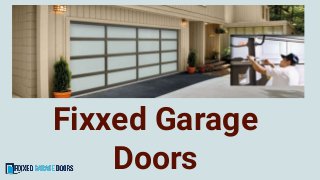 Fixxed Garage
Doors
 