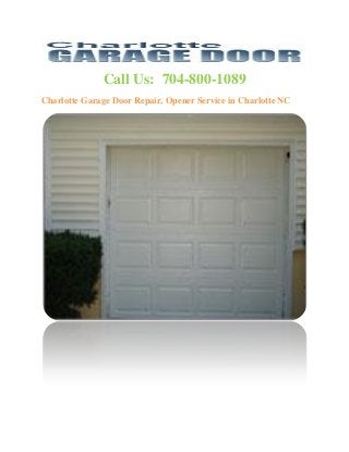 Call Us: 704-800-1089
Charlotte Garage Door Repair, Opener Service in Charlotte NC
 