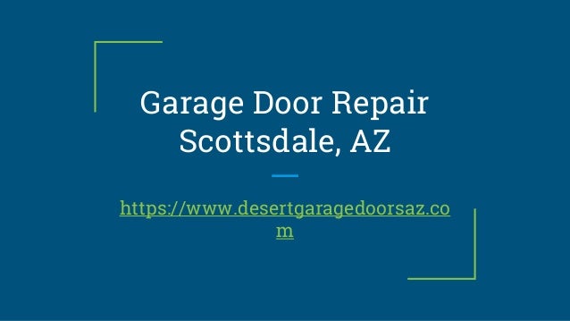 Garage Door Repair Service Desert Garage Doors Az Scottsdale Az