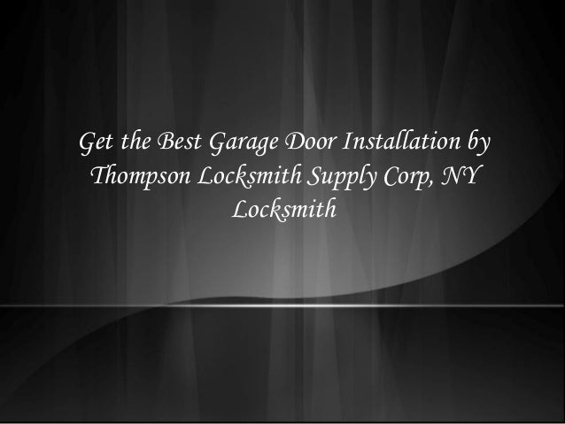 Get The Best Garage Door Installation By Thompson Locksmith Supply Co