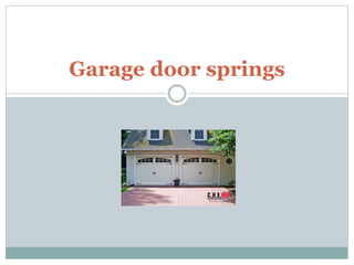 Garage door springs
 