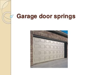 Garage door springs
 