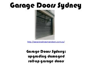 Garage Doors Sydney



    http://www.bradnewmandoors.com.au/



    Garage Doors Sydney:
     upgrading damaged
     roll-up garage doors
 