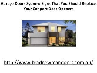 Garage Doors Sydney: Signs That You Should Replace
Your Car port Door Openers
http://www.bradnewmandoors.com.au/
 