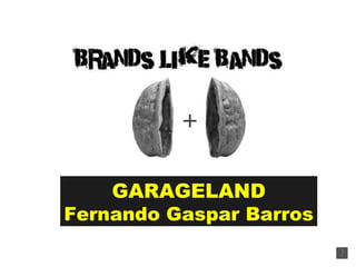 GARAGELAND Fernando Gaspar Barros 
