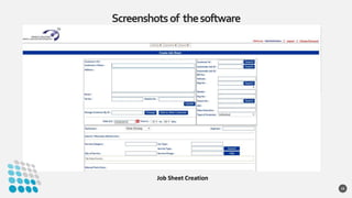Screenshotsof thesoftware
15
Job Sheet Creation
 