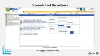 Screenshotsof thesoftware
24
Full Fledged Accounts Module
 