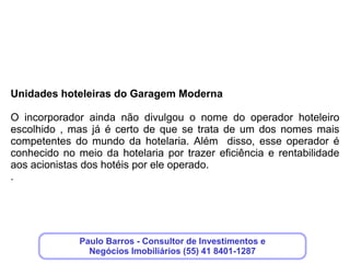 UNIDADE HOTELEIRA
  PADRÃO DE 24 M²




Clique aqui, deixe seus
dados, e nós
entraremos e contato!
 