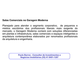 SALA COMERCIAL
   DE 49 M²




                 Clique aqui, deixe seus dados,que
                    nós entraremos em contato!
 