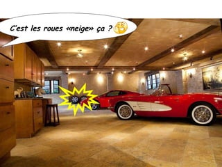 C’est les roues «neige» ça ? 