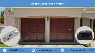 https://www.quikoitaly.com/en/
+39 0444 785513 info@quikoitaly.com
Garage Openers And Motors
 