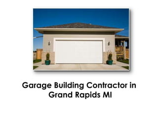 Garage Building Contractor in
     Grand Rapids MI
 