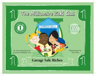 The Millionaire Kid$ Club
V

E

LUM

O

O

E

V

TM

Illustrations by
Tom Deja

LUM

By Susan Beacham &
Lynnette Khalfani Cox

Garage Sale Riches

 