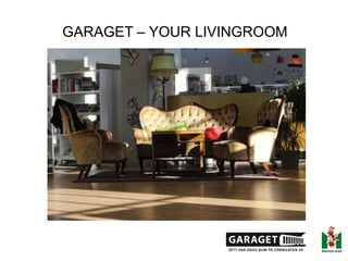 GARAGET – YOUR LIVINGROOM
 