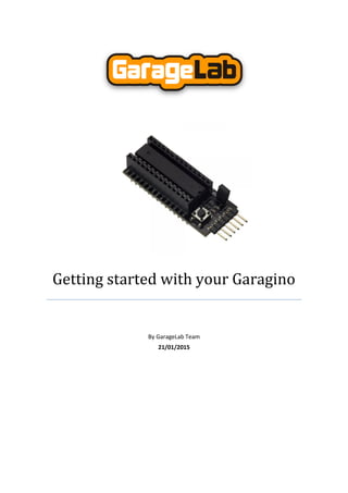 Getting started with your Garagino
By GarageLab Team
21/01/2015
 