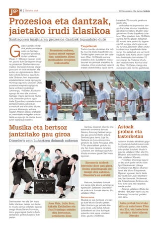 J
    g
J           6     Garaiko jaiak                                                                               2011ko uztailaren 15a, barikua anboto




Prozesioa eta dantzak,                                                                                      Irabazleak 70 euro eta garaikurra
                                                                                                            jasoko ditu.
                                                                                                                Abilidadea eta esperientzia izan-


jaietako irudi klasikoa
                                                                                                            go dira briska eta mus txapelketen
                                                                                                            garaileak bereiztuko dituzten ezau-
                                                                                                            garriak ere. Briska txapelketa uztai-
                                                                                                            laren 27an jokatuko dute, 18:30etik
Santiagoren imajinaren prozesioa dantzek lagunduko dute                                                     aurrera, herriko plazan. Irabazleak
                                                                                                            80 euroko saria jasoko du; bigarre-
                                                                                                            nak 50 eurokoa eta hirugarrenak




G
               araiko jaietako ekital-                            Txapelketak                               30 eurokoa. Uztailaren 28an jokatu-
               dirik jendetsuenetakoa                             Tradizio handiko ekitaldiak dira torti-   ko duten mus txapelketako lehe-
               izaten da Santiago         Prozesioen ondoren,     lla, mus eta briska txapelketak ere.      nengo hiru sailkatuek ere sari berdi-
               imajinaren prozesioa.     dantza saioak egongo     Tortillak egiten onena nor den uztai-     na jasoko dute. Karta jokoen txapel-
               Aurten uztailaren         dira; uztailaren 25ean   laren 26an, 19:00etatik aurrera,          keta horietarako izen-ematea 10
25ean, 11:00etako mezaren ondo-          merinaldeko erregelen    erabakiko dute. Sukaldarien maisu-        euro izango da. Tradizioa bihurtu
ren, jasoko dute Santiagoren imagi-                               tasunak eta jakintzak erabakiko du        den beste ekimena ‘Korrika txikia’
na, prozesioan Elizabarriraino era-
                                              erakustaldia
                                                                  irabazlea, ohiko produktuak bakarrik      da. 29an, 17:00etan, irtengo dira
mateko. Dantzariek kolorea eta jai-                               erabaki daitezkeelako, kipula barne.      euskararen alde herriko gaztetxoak.
giroa ipini ohi diote ekitaldiari, eta
aurten ere Agintariena eta Gerni-
kako arbola dantzatuz lagunduko
dute. Ondoren, herri enparantzan
ezpatadantzarien saioa egongo da.
Hurrengo egunean, uztailaren 26an,
prozesioa errepikatu egingo da,
baina kontrako norabidean.
Lehenengo, 11:00etan, Elizabarrin
egongo da meza eta, ondoren,
Santiago imajina parrokiara itzuliko
dute, dantzarien jarduna lagun
duela. Eguerdian, ezpatadantzarien
dantzekin batera, ezkonduen
aurreskuak ere erakutsiko dituzte;
gizonena lehenengo, andrena
segidan. Hilaren 25ean, arratsalde-
an, merinaldeko erregelen erakus-
taldia ere egongo da, dantza ikuski-
zunen egitaraua osatzeko.



Musika eta bertsoz                                                    Santixau bezperak ekarriko ditu
                                                                  estreinako erromeria doinuak
                                                                                                             Astoak
                                                                  Garaira. Ansorregi taldeak izango          proban eta
jantzitako gau giroa                                              dau gau giroa berotzeko ardura.
                                                                  Santixau gaua, berriz, Laja II.a,          lasterketan
Disorder’s zein Luhartzen doinuak aukeran                         Narbaiza eta Lurxurdioren esku
                                                                                                             Astoekin lotutako ekitaldiak gogo-
                                                                  geratuko da. Santa Ana gaua, aldiz,
                                                                                                             ko dituztenek badute aukera ede-
                                                                  Ti-Tau plaza-taldeak girotuko du,
                                                                                                             rra Garaiko jaietan. Alde batetik,
                                                                  eta, San Inazio bezpera Iurretako
                                                                                                             asto-probak burutuko dituzte bi
                                                                  Luhartzek. Izer taldeagaz agurtuko
                                                                                                             egunez, uztailaren 23an eta 31n.
                                                                  dituzte erromeria gauak San Inazio
                                                                                                             Bestetik, asto lasterketa antolatu
                                                                  egunean.
                                                                                                             dute uztailaren 30erako.
                                                                                                                 Probetako lehenengo egune-
                                                                      Erromeria taldeek                      an lau astok parte hartuko dute:
                                                                  berotuko dute gau giroa.                   Igor Otaolearenak, Urkiaga
                                                                                                             Aroztegiarenak, Maiora elkartea-
                                                                   Doinu gogorragoak ere
                                                                                                             renak eta Vitorio Celayarenak.
                                                                    izango dira aukeran,                     Bigarren egunean, berriz, beste
                                                                    Disorder’s-en eskutik                    lau hauek: San Juan elkarteare-
                                                                                                             nak, Satxibarrenak, Urrolarenak
                                                                                                             eta Artabeitirenak. Zortzirek edu-
                                                                      Hala ere, bestelako doinuek
                                                                                                             kiko dute saria, eta irabazleak
                                                                  ere izango dute lekurik aurtengo jai
                                                                                                             manta ere bai.
                                                                  egitarauan: Zaldibarko Disorder’s-
                                                                                                                 Azkenik, uztailaren 30eko las-
                                                                  ek punk-rock doinuak ekarriko ditu,
                                                                                                             terketa 18:00etan hasiko da, eta
                                                                  uztailaren 29an.
                                                                                                             lehenengo hirurentzat gordeko
                                                                  Bertso saioa                               dute saria.
                                                                  Musikak ez eze, bertsoek ere izan-
Santixauetan hasi eta San Inazio                                  go dute lekurik Garaiko jaietan.
heldu bitartean, bateko zein beste-      Jone Uria, Julio Soto,                                               Asto-probak burutuko
                                                                  Natxi Aranburu gai jartzaile dela.
ko musika doinuz jantzitako egunak       Arkaitz Estiballes eta                                               dituzte uztailaren 23an
                                                                  Jone Uriak, Julio Sotok, Arkaitz
izango dituzte Garain. Horretara,        Unai Iturriaga arituko   Estiballesek eta Unai Iturriagak            eta 31n, eta lasterketa
doinu gogorragoak baztertu barik,           dira bertsotan,       eskainiko dute saioa, uztailaren             antolatu dute hilaren
dantzarako gonbita luzatuko dute                                                                                      30erako
                                            uztailaren 23an       23an, gaueko 22:00etan.
jaietan.
 