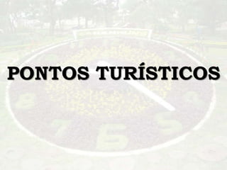 PONTOS TURÍSTICOS
 